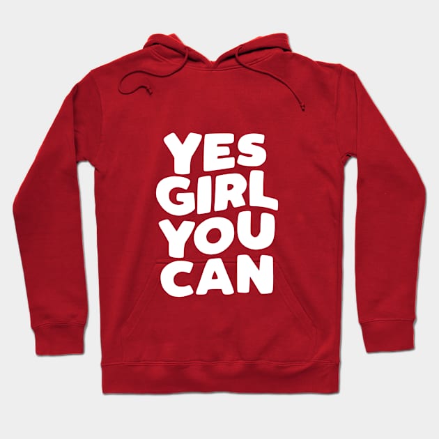 Yes Girl You Can by The Motivated Type Hoodie by MotivatedType